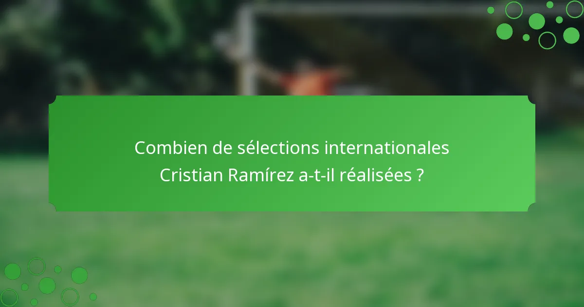 Combien de sélections internationales Cristian Ramírez a-t-il réalisées ?