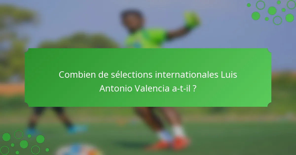 Combien de sélections internationales Luis Antonio Valencia a-t-il ?