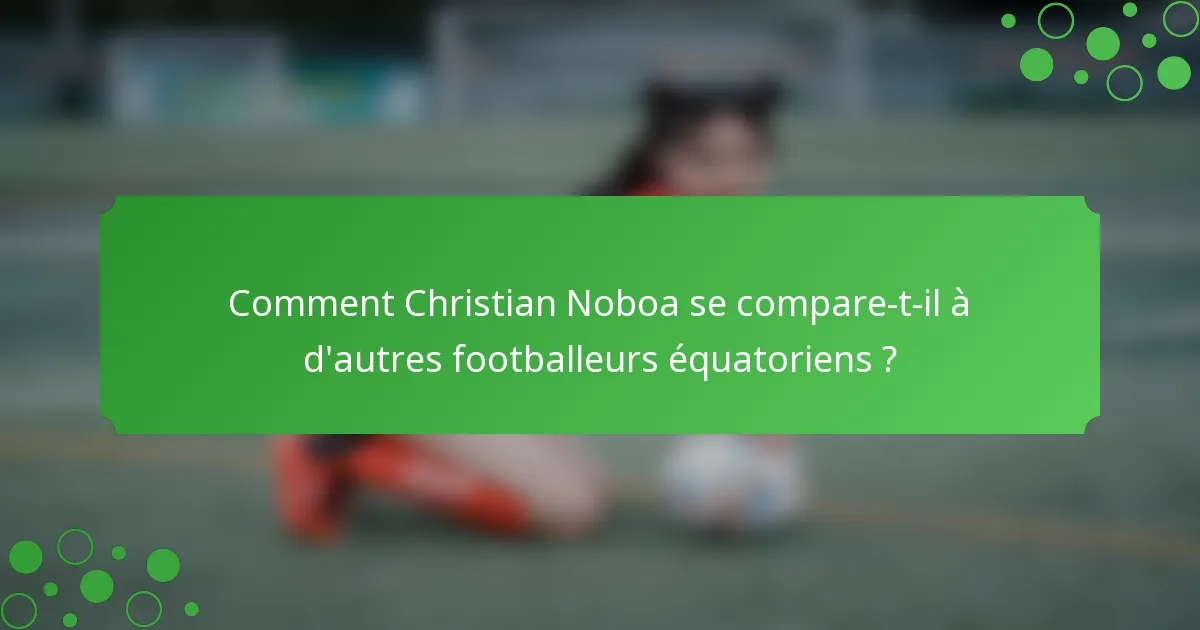 Comment Christian Noboa se compare-t-il à d'autres footballeurs équatoriens ?