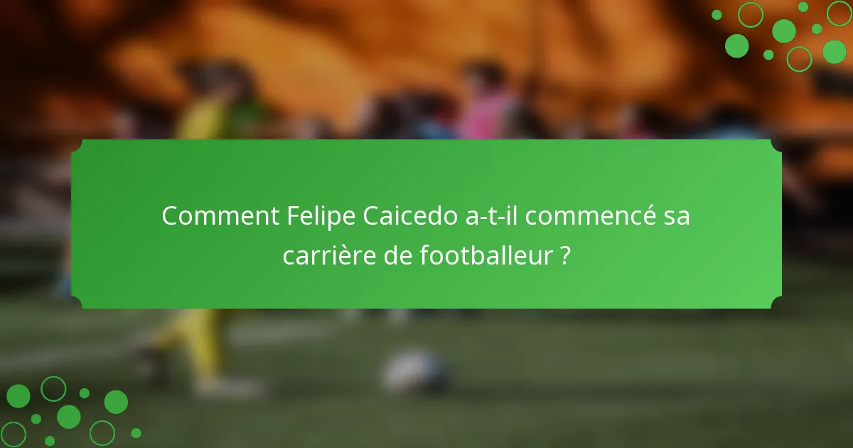 Comment Felipe Caicedo a-t-il commencé sa carrière de footballeur ?