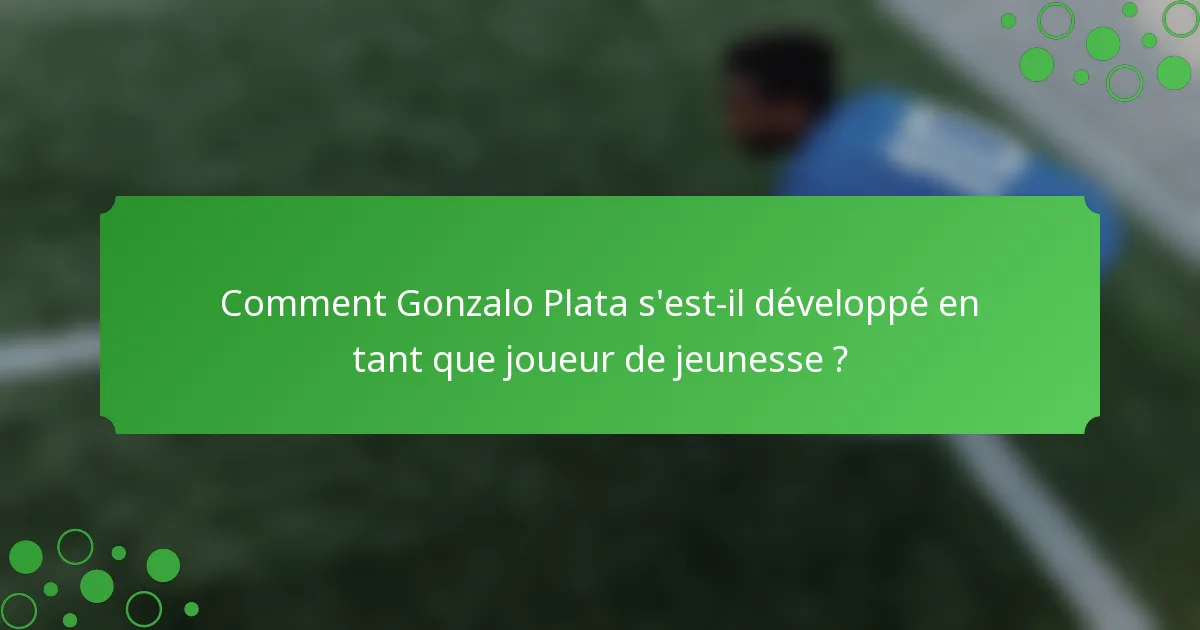 Comment Gonzalo Plata s'est-il développé en tant que joueur de jeunesse ?