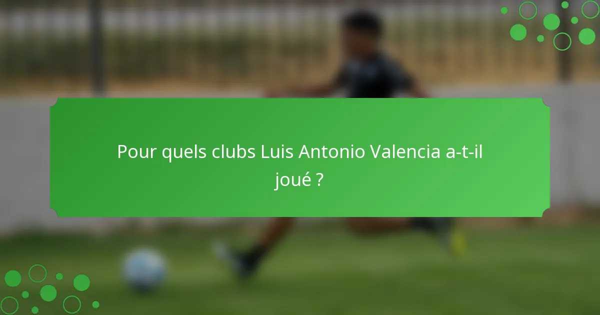 Pour quels clubs Luis Antonio Valencia a-t-il joué ?