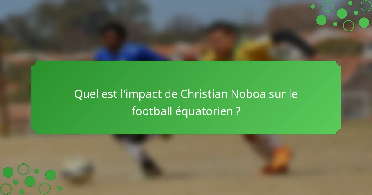 Quel est l'impact de Christian Noboa sur le football équatorien ?