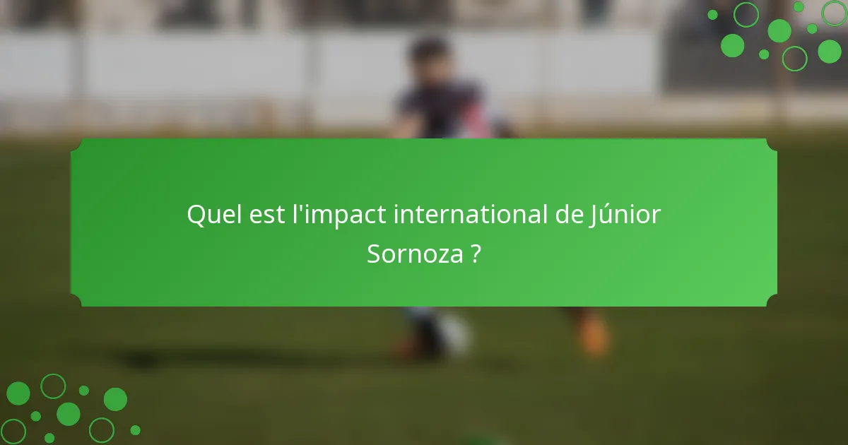 Quel est l'impact international de Júnior Sornoza ?