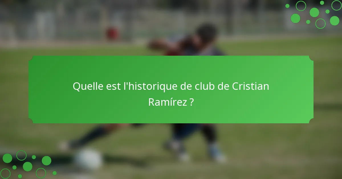 Quelle est l'historique de club de Cristian Ramírez ?
