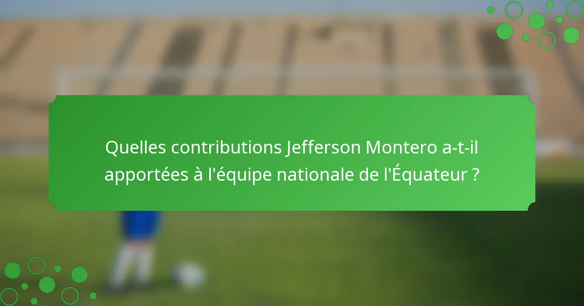 Quelles contributions Jefferson Montero a-t-il apportées à l'équipe nationale de l'Équateur ?