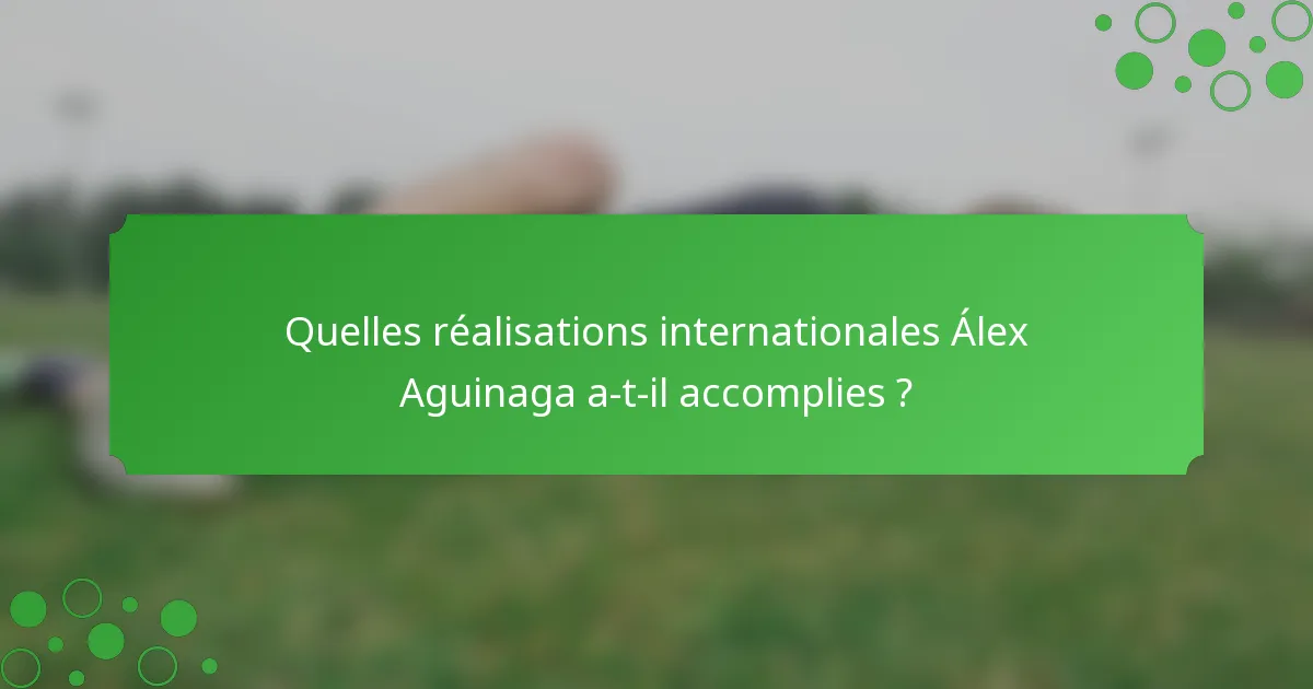 Quelles réalisations internationales Álex Aguinaga a-t-il accomplies ?