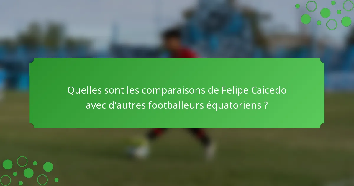 Quelles sont les comparaisons de Felipe Caicedo avec d'autres footballeurs équatoriens ?