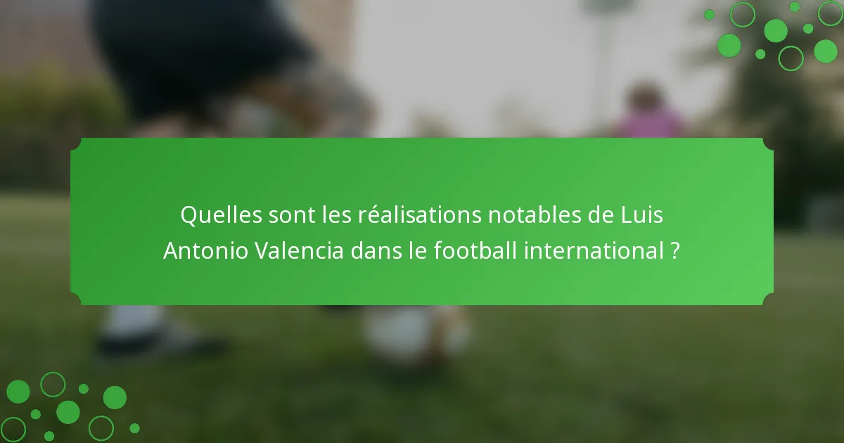 Quelles sont les réalisations notables de Luis Antonio Valencia dans le football international ?