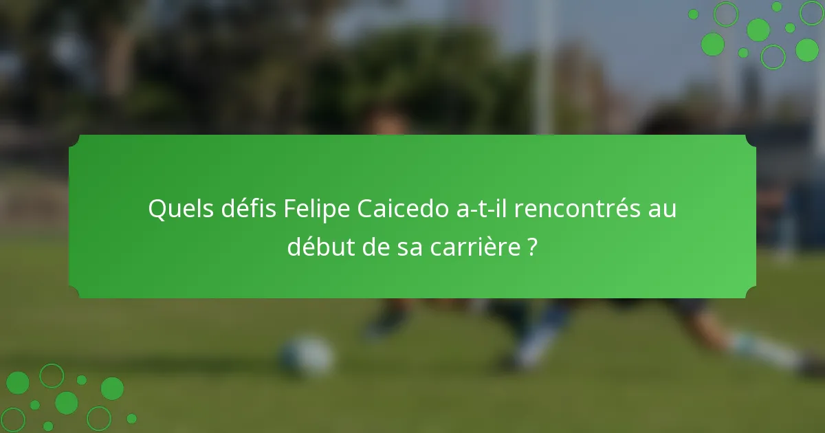 Quels défis Felipe Caicedo a-t-il rencontrés au début de sa carrière ?