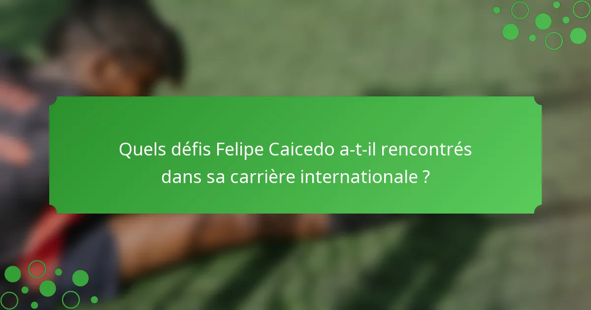 Quels défis Felipe Caicedo a-t-il rencontrés dans sa carrière internationale ?