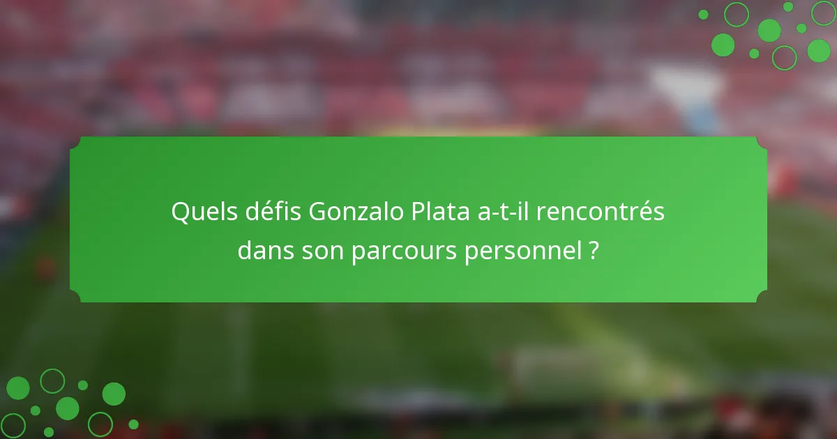 Quels défis Gonzalo Plata a-t-il rencontrés dans son parcours personnel ?