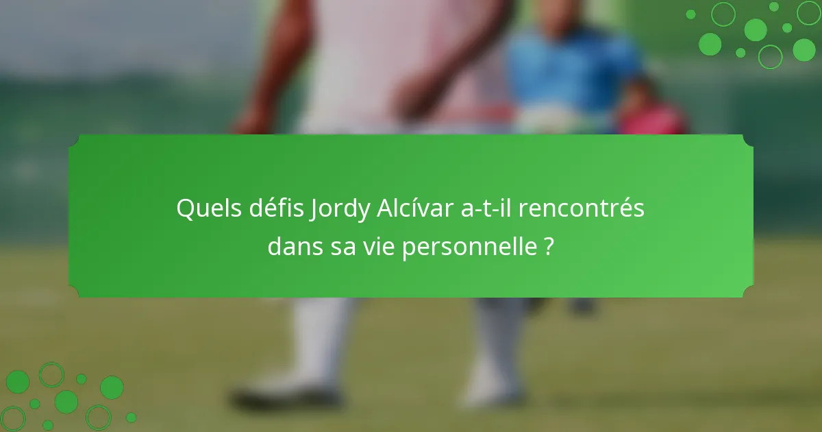 Quels défis Jordy Alcívar a-t-il rencontrés dans sa vie personnelle ?