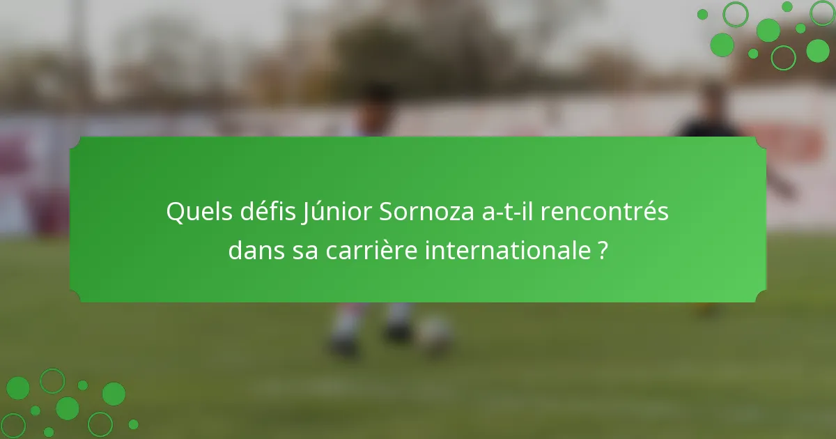 Quels défis Júnior Sornoza a-t-il rencontrés dans sa carrière internationale ?