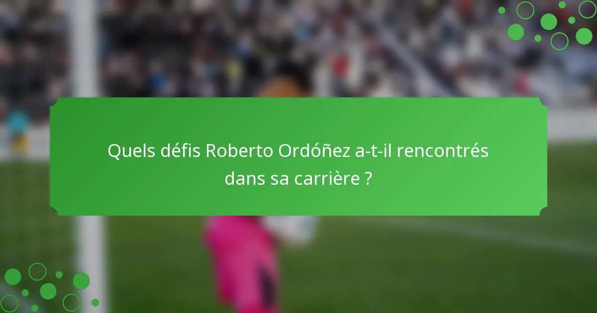 Quels défis Roberto Ordóñez a-t-il rencontrés dans sa carrière ?