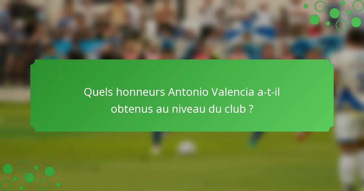 Quels honneurs Antonio Valencia a-t-il obtenus au niveau du club ?