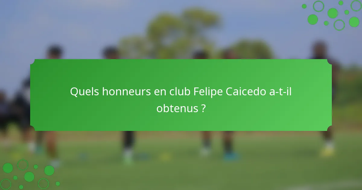 Quels honneurs en club Felipe Caicedo a-t-il obtenus ?