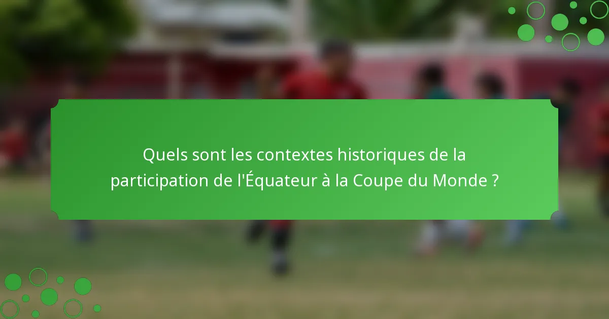 Quels sont les contextes historiques de la participation de l'Équateur à la Coupe du Monde ?