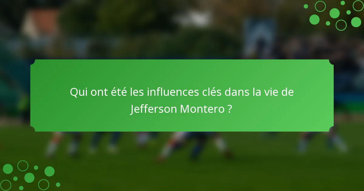 Qui ont été les influences clés dans la vie de Jefferson Montero ?
